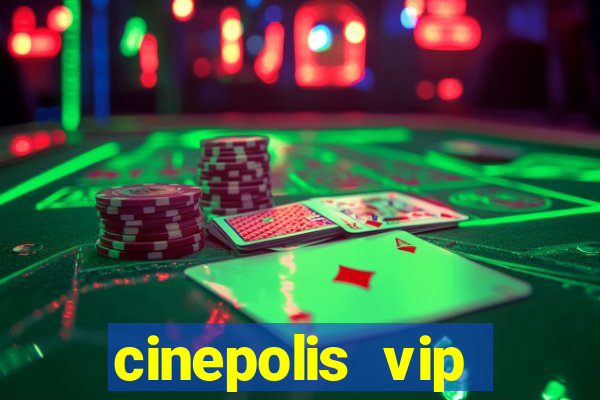 cinepolis vip parque shopping